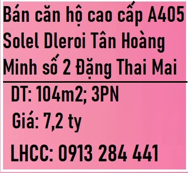 Bán căn hộ cao cấp A405 Solel Dleroi Tân Hoàng Minh số 2 Đặng Thai Mai, Tây Hồ, 7,2 tỷ, 0913284441