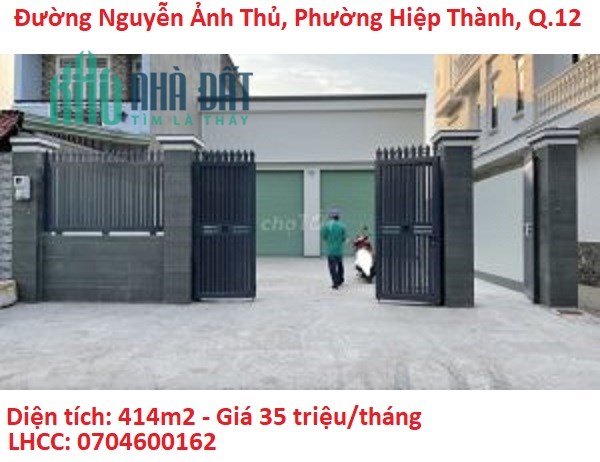 Cho thuê 414m2 Kho xưởng tại Nguyễn Ảnh Thủ, Q.12; HCM, 35tr/t; 0704600162