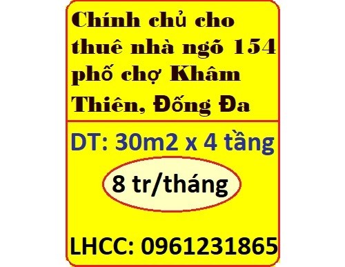 Chính chủ cho thuê nhà ngõ 154 phố chợ Khâm Thiên, Đống Đa, 0961231865