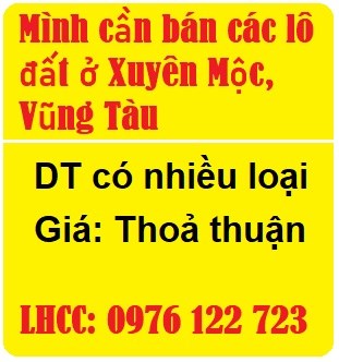 Mình cần bán các lô đất ở Xuyên Mộc, Vũng Tàu, 0976122723