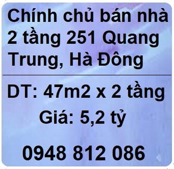 Chính chủ bán nhà 2 tầng mặt phố 251 Quang Trung, Hà Đông, 5,2 tỷ; 0948812086