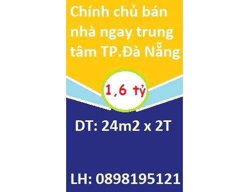 Chính chủ bán nhà ngay trung tâm thành phố Đà Nẵng, 1,6 tỉ; 0898195121