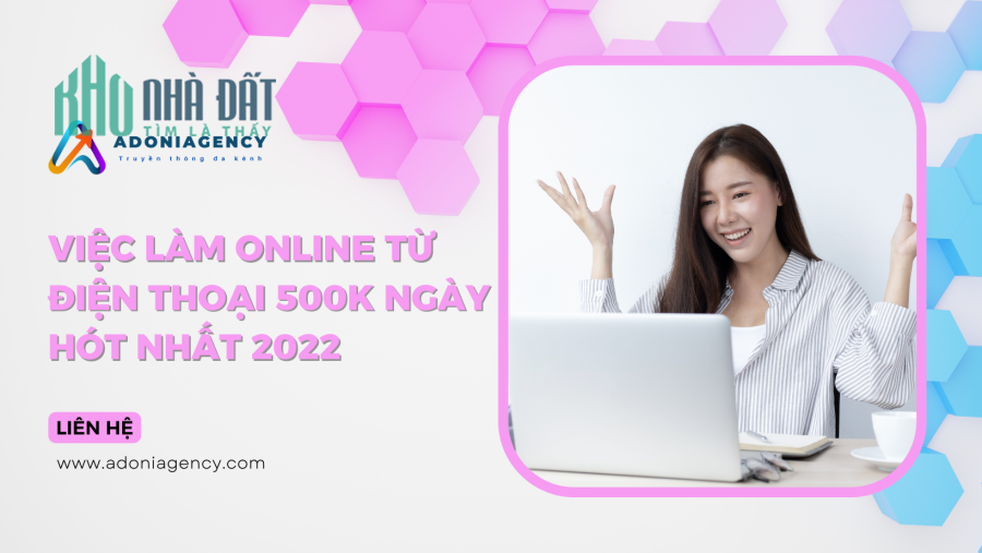 VIỆC LÀM ONLINE TỪ ĐIỆN THOẠI 500K NGÀY HÓT NHẤT 2022