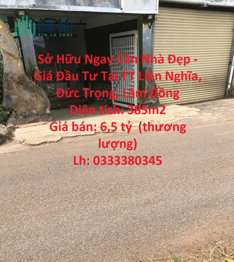 Sở Hữu Ngay Căn Nhà Đẹp - Giá Đầu Tư Tại TT Liên Nghĩa, Đức Trọng, Lâm Đồng