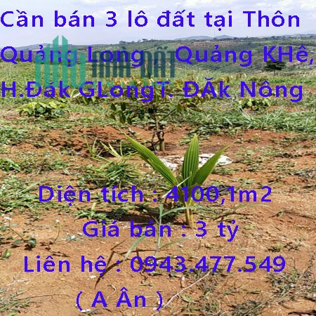 Cần bán 3 lô đất tại Thôn Quảng Long , xã Quảng KHê, huyện Đăk GLong, tỉnh ĐĂk Nông