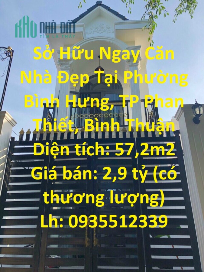 Sở Hữu Ngay Căn Nhà Đẹp Tại Phường Bình Hưng, TP Phan Thiết, Bình Thuận