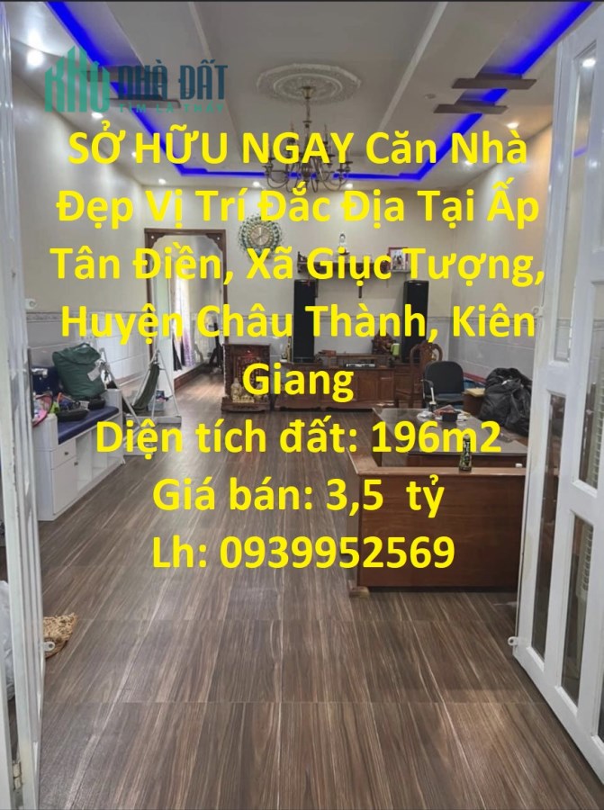 SỞ HỮU NGAY Căn Nhà Đẹp Vị Trí Đắc Địa Tại Ấp Tân Điền, Xã Giục Tượng, Huyện Châu Thành, Kiên Giang