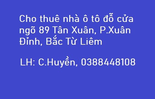 💥Cho thuê nhà ô tô đỗ cửa ngõ 89 Tân Xuân, P.Xuân Đỉnh, Bắc Từ Liêm, 28tr/th; 0388448108