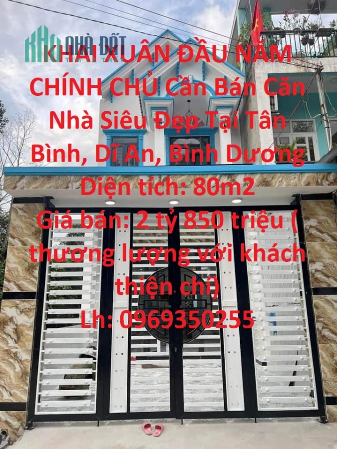 KHAI XUÂN ĐẦU NĂM CHÍNH CHỦ Cần Bán Căn Nhà Siêu Đẹp Tại Tân Bình, Dĩ An, Bình Dương