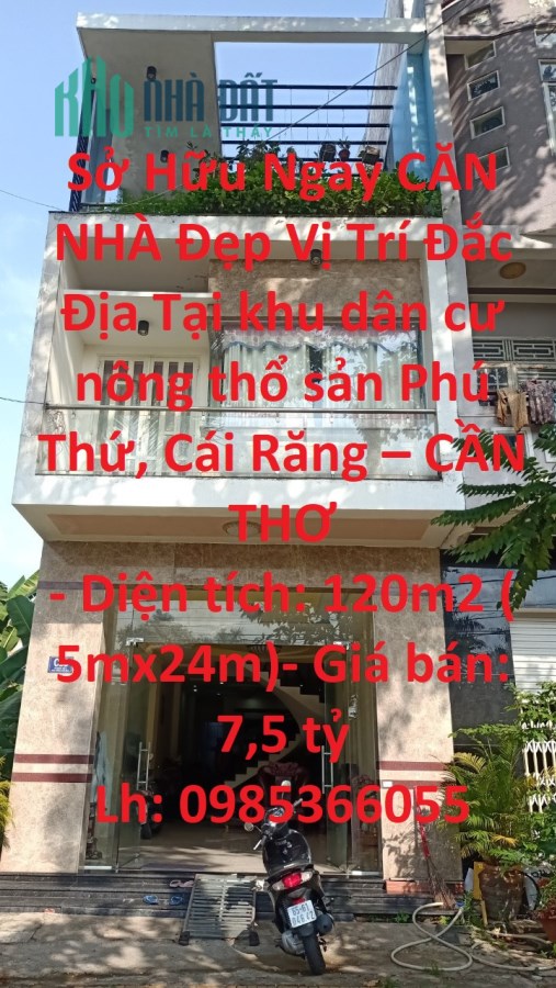 Sở Hữu Ngay CĂN NHÀ Đẹp Vị Trí Đắc Địa Tại khu dân cư nông thổ sản Phú Thứ, Cái Răng – CẦN THƠ